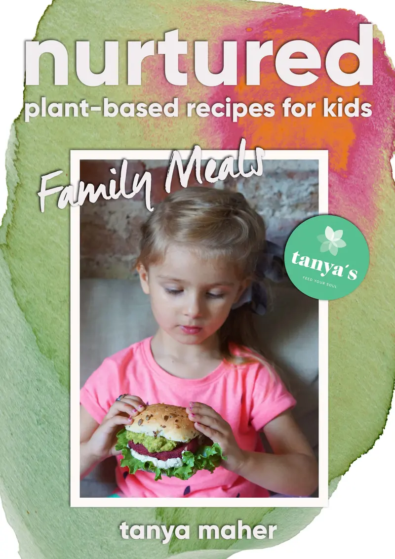 Nurtured - Family Meals - Plant Based Recipes For Kids 1