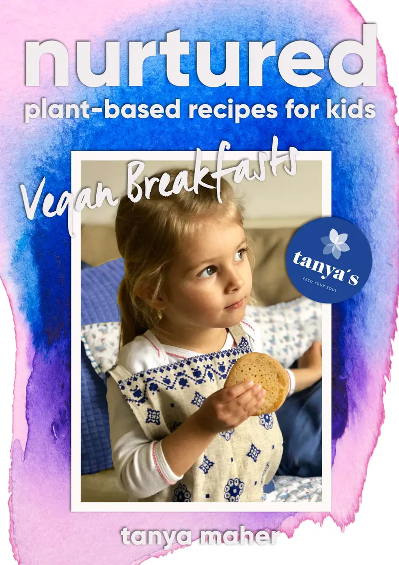 Nurtured - Vegan Breakfasts - Plant Based Recipes For Kids 1